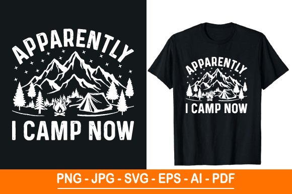 Apparently I Camp Now T-shirt Design