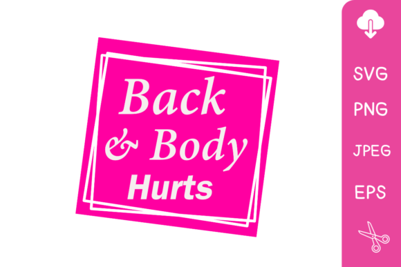 Back and Body Hurts Digital Cut File