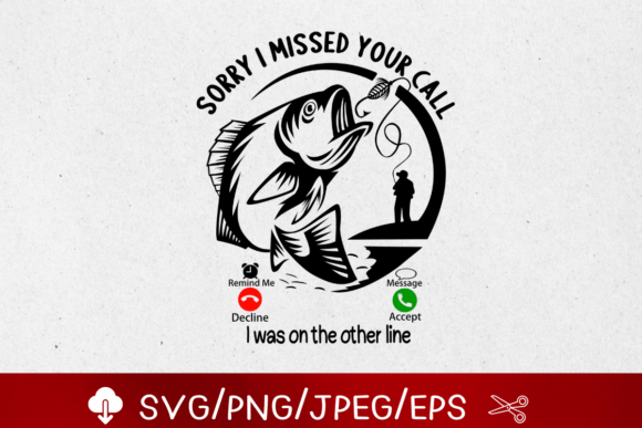 Sorry I Missed Your Call SVG & Fishing SVG Bundle